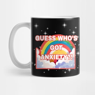 Guess Who's Got Anxiety?! Mug